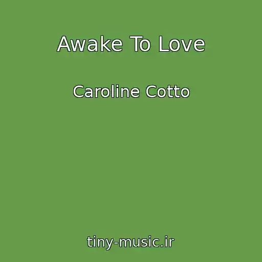 کاور آهنگ Awake To Love از Caroline Cotto