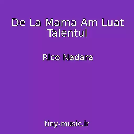 کاور آهنگ De La Mama Am Luat Talentul از Rico Nadara