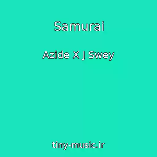 کاور آهنگ Samurai از Azide X J Swey