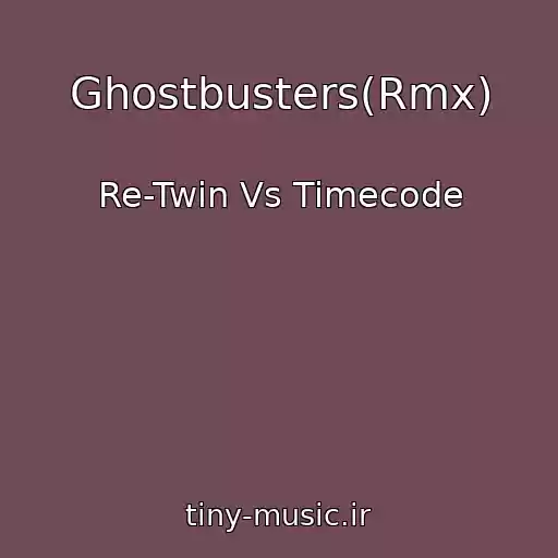 کاور آهنگ Ghostbusters(Rmx) از Re-Twin Vs Timecode