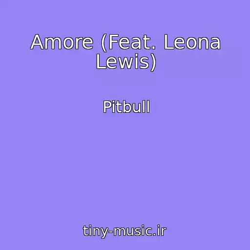 کاور آهنگ Amore (Feat. Leona Lewis) از Pitbull