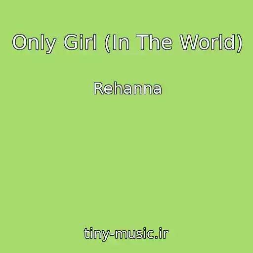 کاور آهنگ Only Girl (In The World) از Rehanna