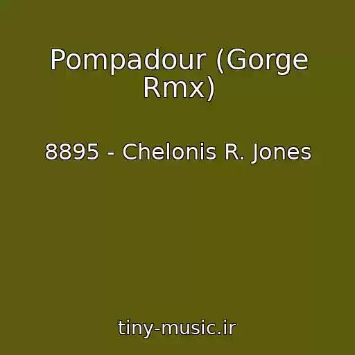 کاور آهنگ Pompadour (Gorge Rmx) از 8895 - Chelonis R. Jones