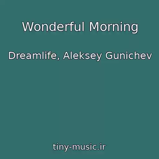 کاور آهنگ Wonderful Morning از Dreamlife, Aleksey Gunichev