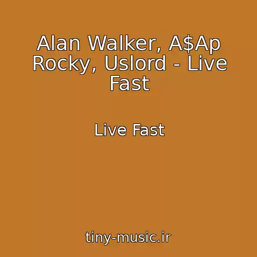 کاور آهنگ Alan Walker, A$Ap Rocky, Uslord - Live Fast از Live Fast