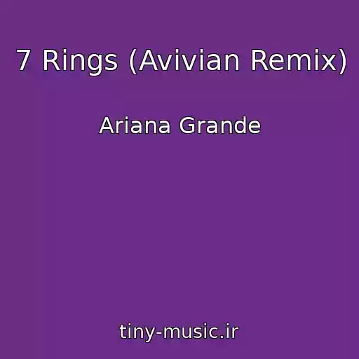 کاور آهنگ 7 Rings (Avivian Remix) از Ariana Grande