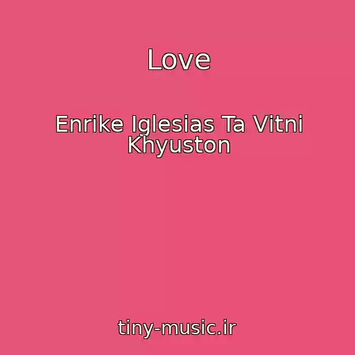 کاور آهنگ Love از Enrіke Іglesіas Ta Vіtnі Khyuston