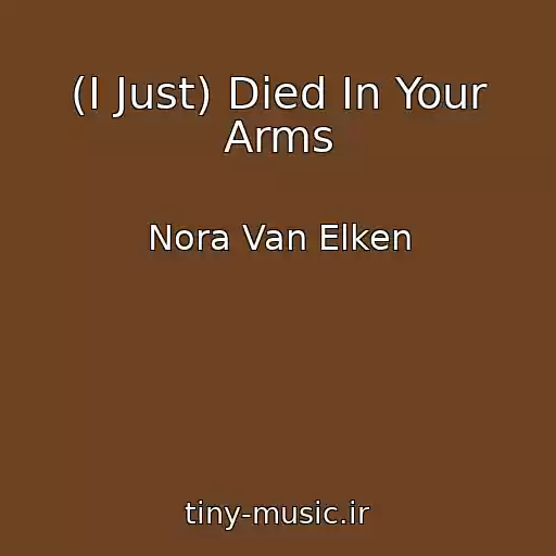 کاور آهنگ (I Just) Died In Your Arms از Nora Van Elken