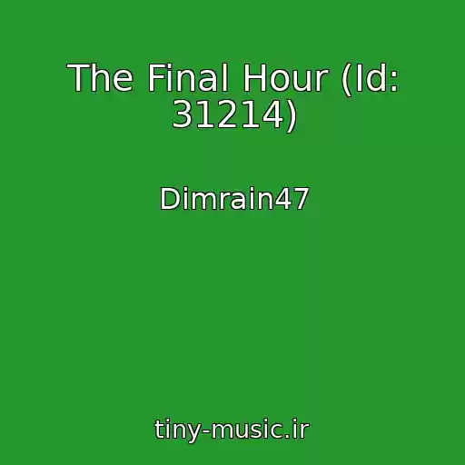 کاور آهنگ The Final Hour (Id: 31214) از Dimrain47