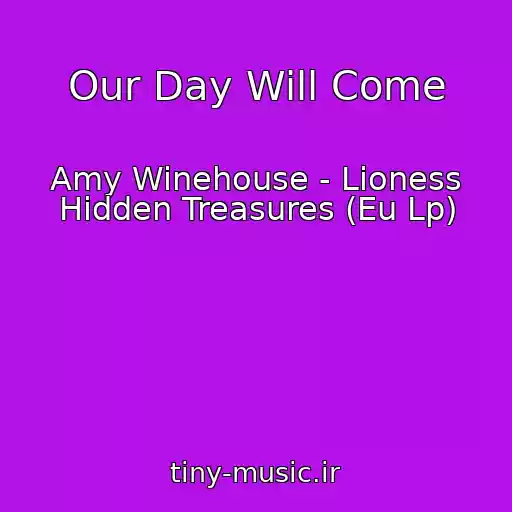 کاور آهنگ Our Day Will Come از Amy Winehouse - Lioness Hidden Treasures (Eu Lp)