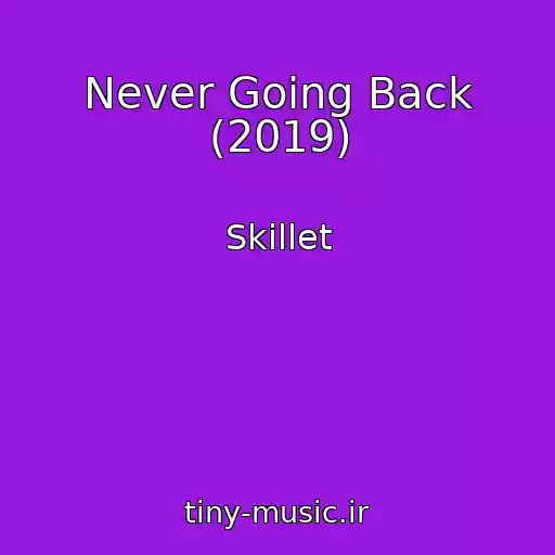 کاور آهنگ Never Going Back (2019) از Skillet