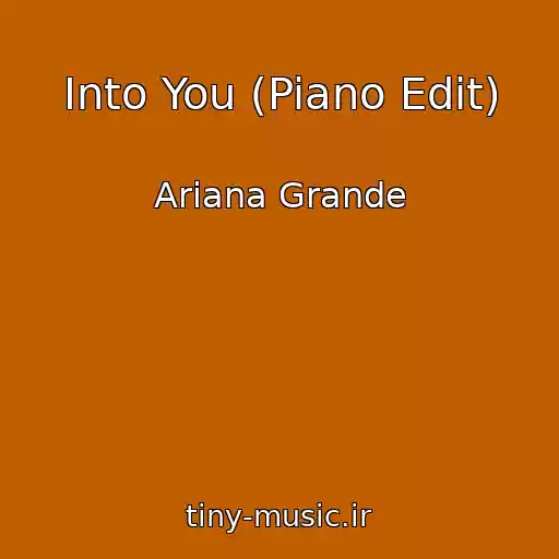 کاور آهنگ Into You (Piano Edit) از Ariana Grande