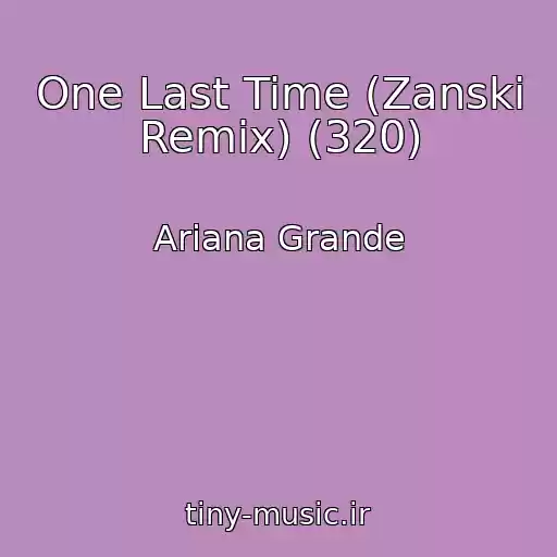 کاور آهنگ One Last Time (Zanski Remix) (320) از Ariana Grande