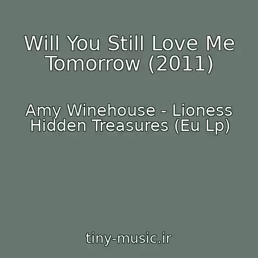کاور آهنگ Will You Still Love Me Tomorrow (2011) از Amy Winehouse - Lioness Hidden Treasures (Eu Lp)