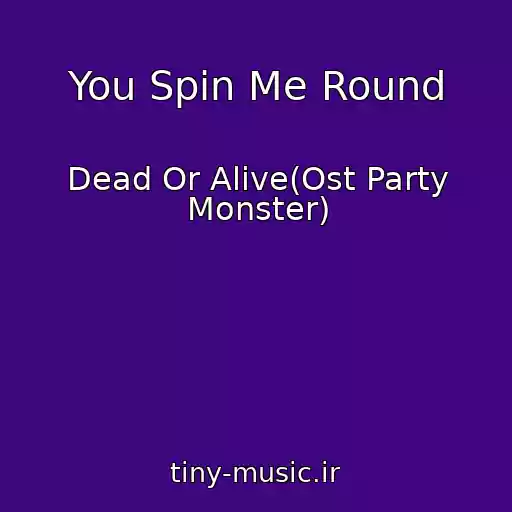 کاور آهنگ You Spin Me Round از Dead Or Alive(Ost Party Monster)