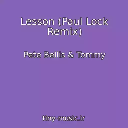 کاور آهنگ Lesson (Paul Lock Remix) از Pete Bellis & Tommy