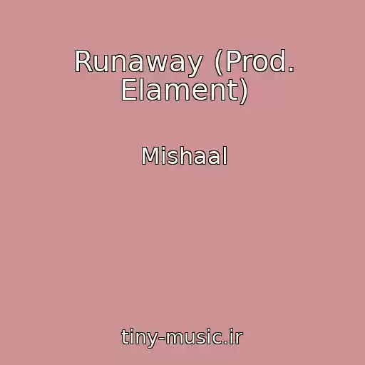 کاور آهنگ Runaway (Prod. Elament) از Mishaal
