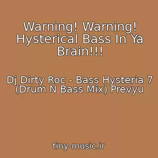 کاور آهنگ Warning! Warning! Hysterical Bass In Ya Brain!!! از Dj Dirty Roc - Bass Hysteria 7 (Drum N Bass Mix) Prevyu