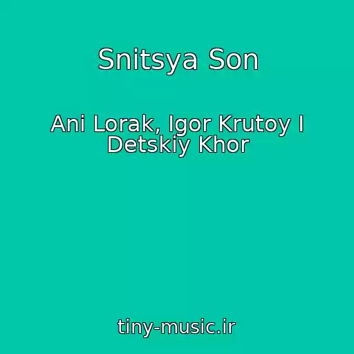 کاور آهنگ Snitsya Son از Ani Lorak, Igor Krutoy I Detskiy Khor