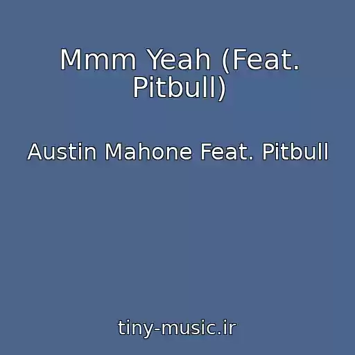 کاور آهنگ Mmm Yeah (Feat. Pitbull) از Austin Mahone Feat. Pitbull
