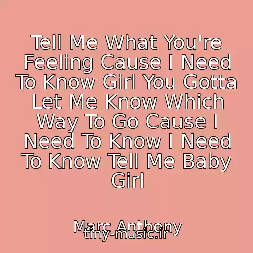 کاور آهنگ Tell Me What You're Feeling Cause I Need To Know Girl You Gotta Let Me Know Which Way To Go Cause I Need To Know I Need To Know Tell Me Baby Girl از Marc Anthony