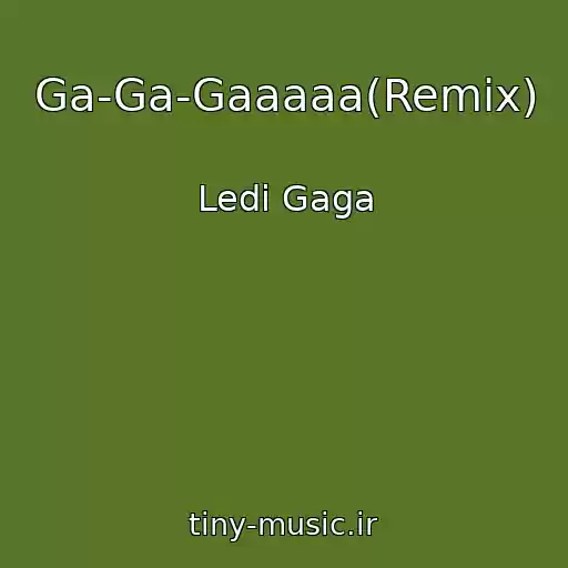 کاور آهنگ Ga-Ga-Gaaaaa(Remix) از Ledi Gaga