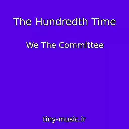 کاور آهنگ The Hundredth Time از We The Committee