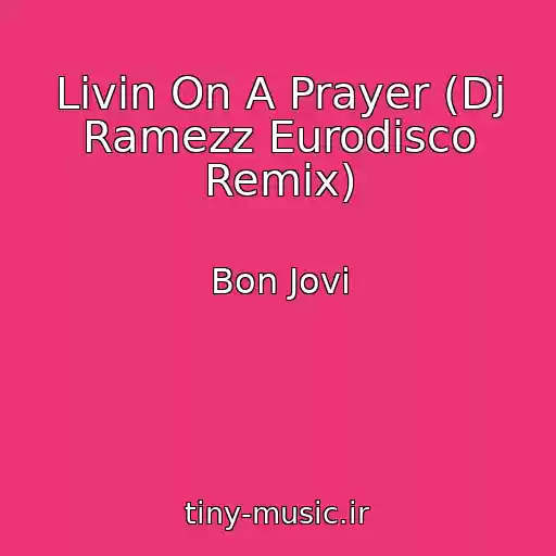 کاور آهنگ Livin On A Prayer (Dj Ramezz Eurodisco Remix) از Bon Jovi