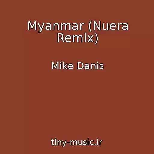کاور آهنگ Myanmar (Nuera Remix) از Mike Danis