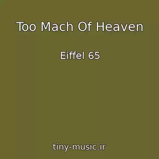 کاور آهنگ Too Mach Of Heaven از Eiffel 65