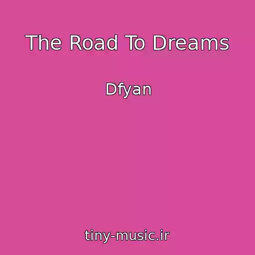 کاور آهنگ The Road To Dreams از Dfyan