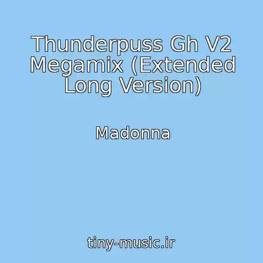 کاور آهنگ Thunderpuss Gh V2 Megamix (Extended Long Version) از Madonna