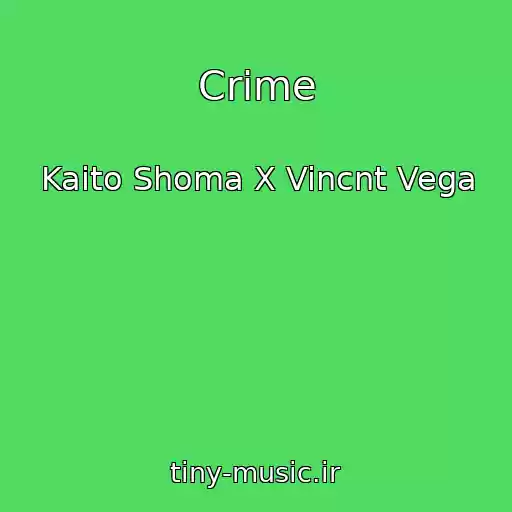 کاور آهنگ Crime از Kaito Shoma X Vincnt Vega