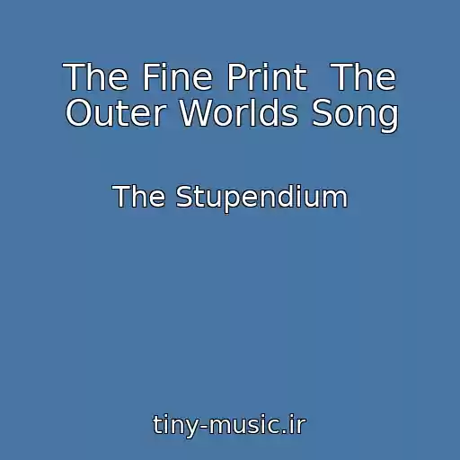 کاور آهنگ The Fine Print  The Outer Worlds Song از The Stupendium