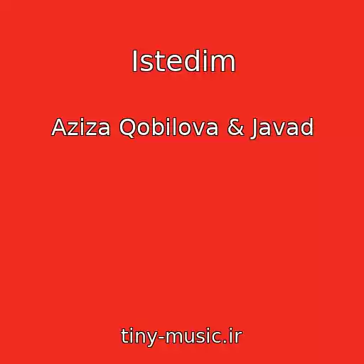 کاور آهنگ Istedim از Aziza Qobilova & Javad