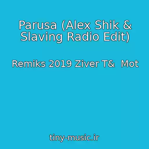 کاور آهنگ Parusa (Alex Shik & Slaving Radio Edit) از Remiks 2019 Ziver T&  Mot