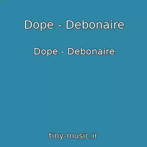 کاور آهنگ Dope - Debonaire از Dope - Debonaire