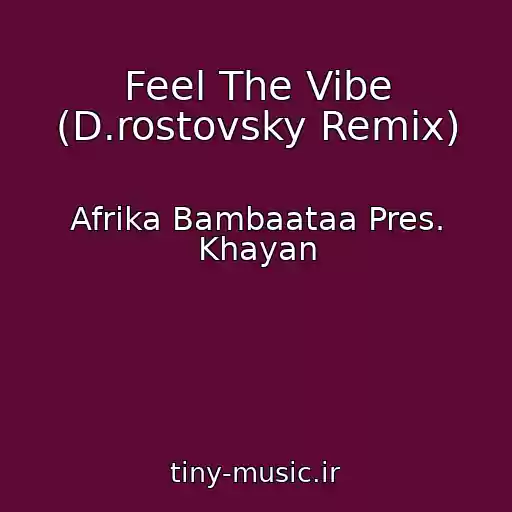 کاور آهنگ Feel The Vibe (D.rostovsky Remix) از Afrika Bambaataa Pres. Khayan