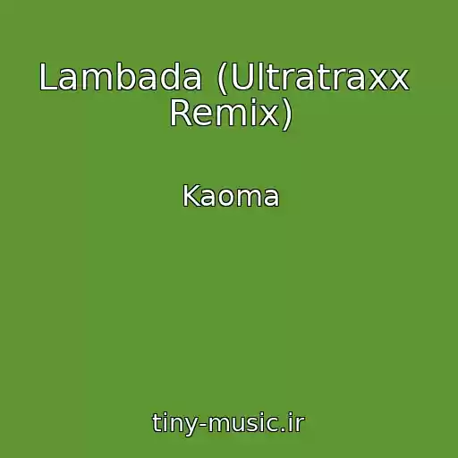 کاور آهنگ Lambada (Ultratraxx  Remix) از Kaoma