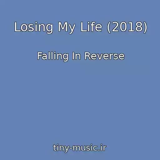 کاور آهنگ Losing My Life (2018) از Falling In Reverse