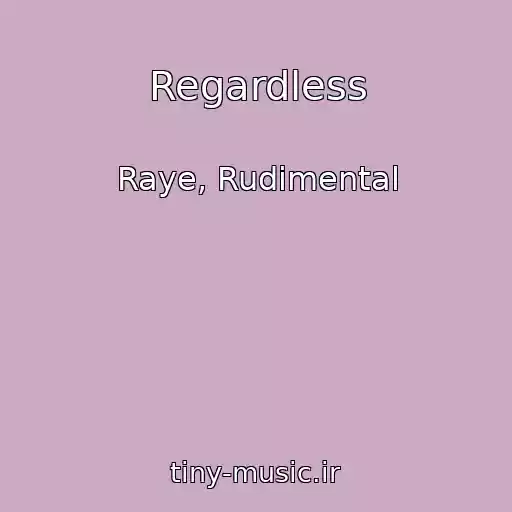 کاور آهنگ Regardless از Raye, Rudimental