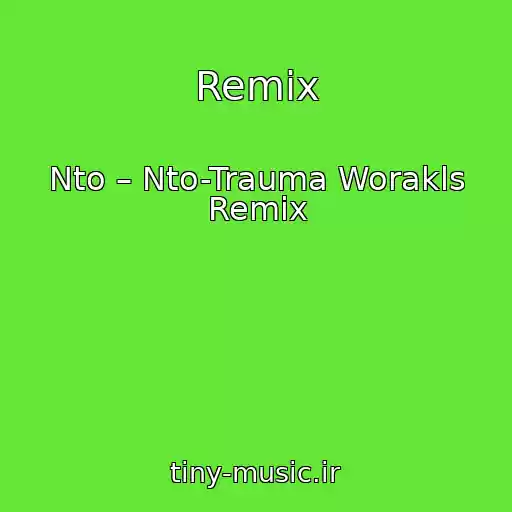 کاور آهنگ Remix از Nto – Nto-Trauma Worakls Remix