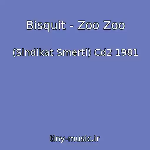 کاور آهنگ Bisquit - Zoo Zoo از (Sindikat Smerti) Cd2 1981