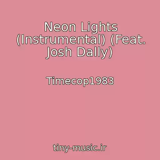 کاور آهنگ Neon Lights (Instrumental) (Feat. Josh Dally) از Timecop1983