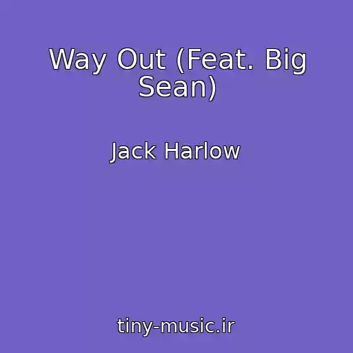 کاور آهنگ Way Out (Feat. Big Sean) از Jack Harlow