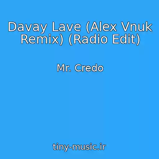 کاور آهنگ Davay Lave (Alex Vnuk Remix) (Radio Edit) از Mr. Credo