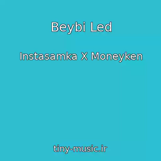 کاور آهنگ Beybi Led از Instasamka X Moneyken