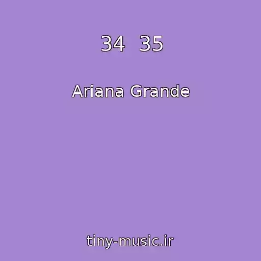 کاور آهنگ 34  35 از Ariana Grande