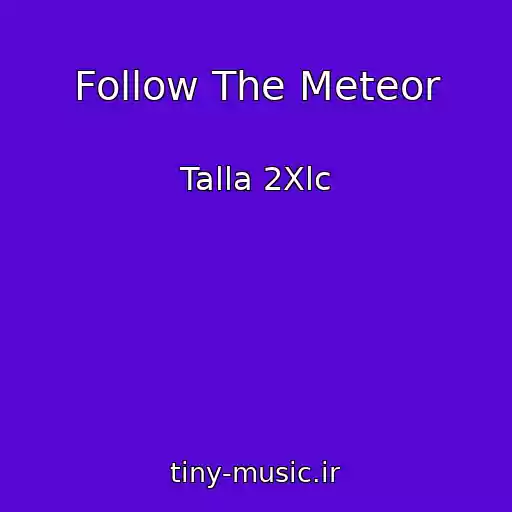 کاور آهنگ Follow The Meteor از Talla 2Xlc