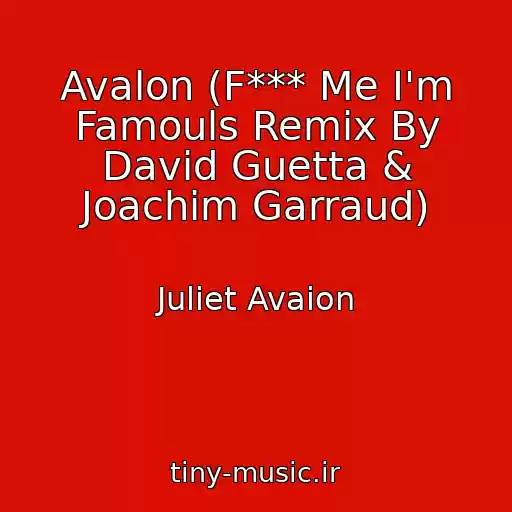 کاور آهنگ Avalon (F*** Me I'm Famouls Remix By David Guetta & Joachim Garraud) از Juliet Avaion